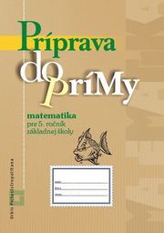 Príprava do prímy - matematika pre 5. ročník základnej školy