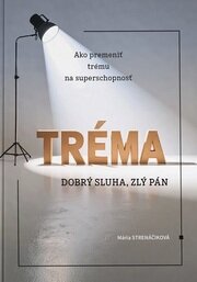 Tréma - dobrý sluha, zlý pán