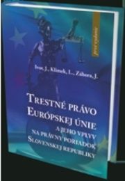 Trestné právo Európskej únie a jeho vplyv na právny poriadok Slovenskej republiky