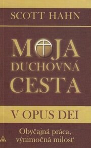 Moja duchovná cesta v Opus Dei (2.vyd.)