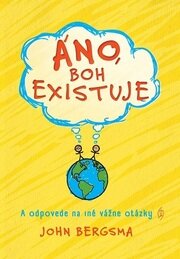 Áno, Boh existuje