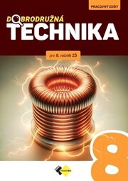 Dobrodružná technika pre 8. ročník  základnej školy