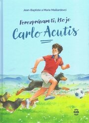 Porozprávam ti, kto je Carlo Acutis