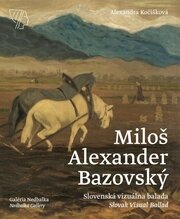Miloš Alexander Bazovský - Slovenská vizuálna balada/Slovak Visual Ballad