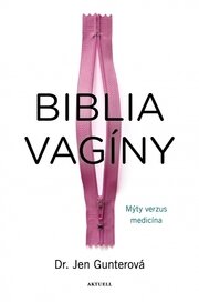 Biblia vagíny - Mýty verzus medicína