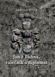Jan z Bubna, válečník a diplomat