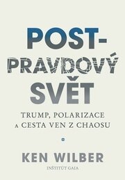 Post-pravdový svět - Trump, polarizace a cesta ven z chaosu