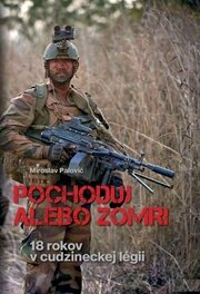 Pochoduj alebo zomri - 18 rokov v cudzineckej légii