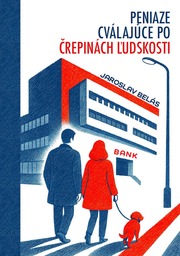 Peniaze cválajúce po črepinách ľudskosti