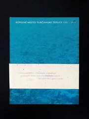 Kúpeľné mesto Turčianske Teplice 1281-1918