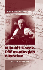 Mikuláš Gacek. Päť osudových návratov