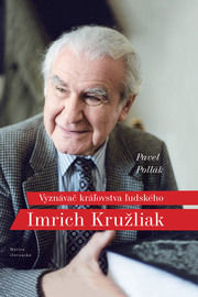 Imrich Kružliak – Vyznávač kráľovstva ľudského