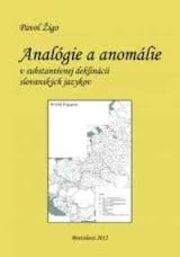Analógie a anomálie v substantívnej deklinácii slovanských jazykov