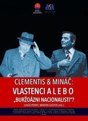 Clementis & Mináč. Vlastenci alebo „buržoázni nacionalisti“?
