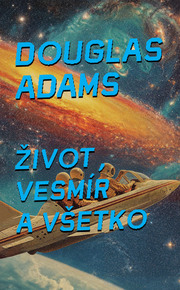 Život, vesmír a všetko (3)
