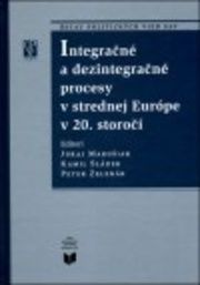 Integračné a dezintegračné procesy v strednej Európe v 20. storo