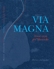 VIA MAGNA. Nová vízia pre Slovensko    
