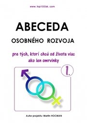 Abeceda osobného rozvoja, 2. doplnené vydanie  (pre tých, ktorí chcú od života viac ako len omrvinky)