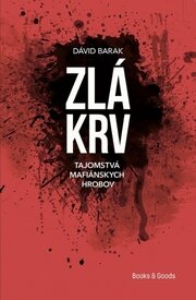 ZLÁ KRV - Tajomstvá mafiánskych hrobov