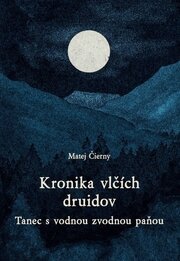 Kronika vlčích druidov 3 diel. - Tanec s vodnou zvodnou paňou
