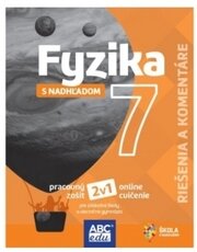 Fyzika 7 s nadhľadom Riešenia a komentáre