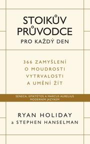 Stoikův průvodce pro každý den / 366 zamyšlení o moudrosti, vytrvalosti a umění žít