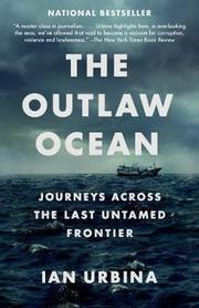 The Outlaw Ocean : Journeys Across the Last Untamed Frontier