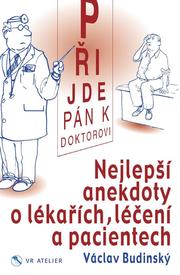 Přijde pán k doktorovi - Nejlepší anekdoty o lékařích, léčení a pacientech