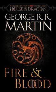 Fire & Blood (HBO Tie-in Edition) : 300 Years Before A Game of Thrones