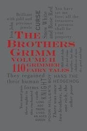 The Brothers Grimm Volume II: 110 Grimmer Fairy Tales