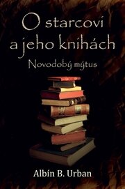 O starcovi a jeho knihách: Novodobý mýtus