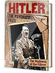 Hitler: Psychiatrické posudky - Führerovo šílenství