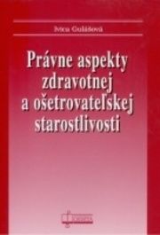 Právne aspekty zdravotnej a ošetrovateľskej staroslivosti