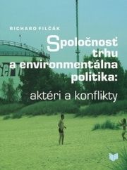 Spoločnosť trhu a environmentálna politika: aktéri a konflikty