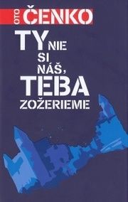 Ty nie si náš, teba zožerieme