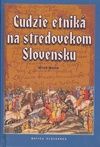 Cudzie etniká na stredovekom Slovensku
