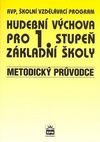 Hudební výchova pro 1.stupeň základní školy Metodický průvodce