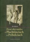 Život v Plachtinciach a Príbelciach