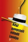 Když gangsteři ovládli Londýn