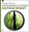 Fotografie v praxi: DIGITÁLNÍ ÚPRAVY