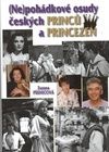 Nepohádkové osudy českých princů a princezen