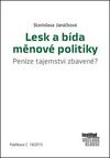 Lesk a bída měnové politiky