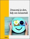 Ztracený je den, kdy …
