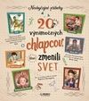 20 výnimočných chalanov, ktorí zmenili svet