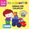 Pre najmenších Zábava pre chlapcov