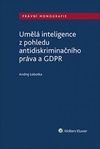 Umělá inteligence z pohledu antidiskriminačního práva a GDPR