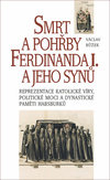 Smrt a pohřby Ferdinanda I. a jeho synů