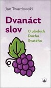 Dvanáct slov - O plodech Ducha Svatého