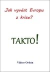 Jak vyvést Evropu z krize? Takto!