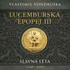 Táborský Miroslav:  Vondruška: Lucemburská Epopej Iii. Slavná Léta (1348-1355) (Mp3-Cd)